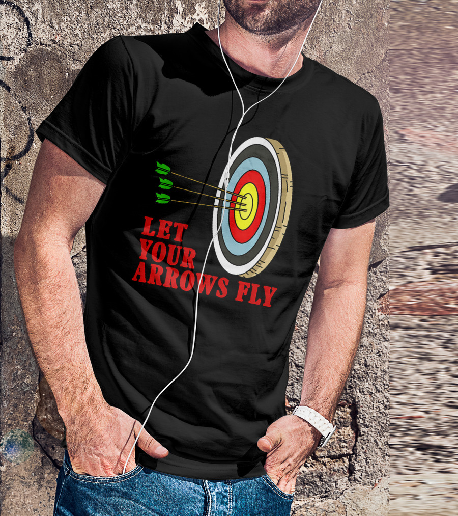 Let Your Arrows Fly Archers Archery Target Shooting Arrow T-Shirt