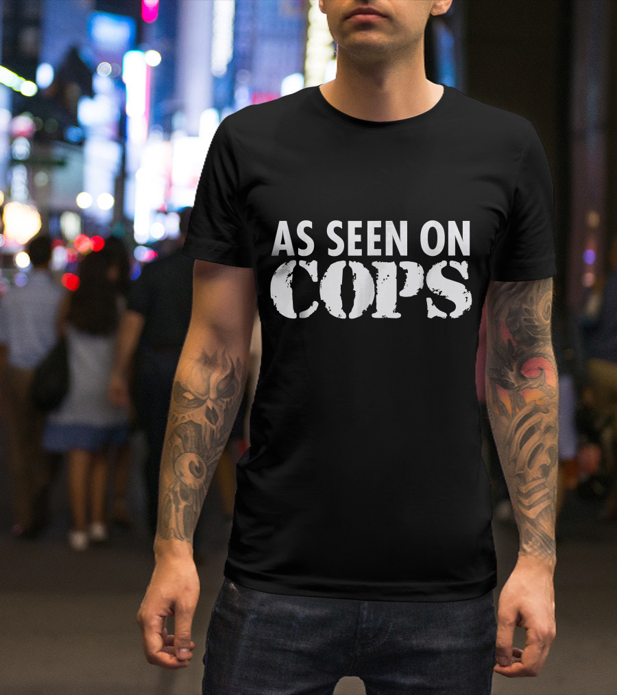 As Seen On Cops White Text T-Shirt
