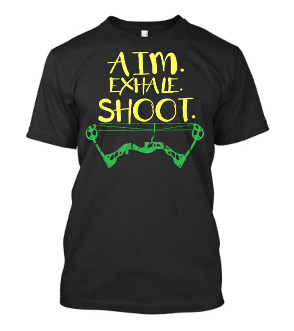 Aim Exhale Shoot Archery Bow T-Shirt