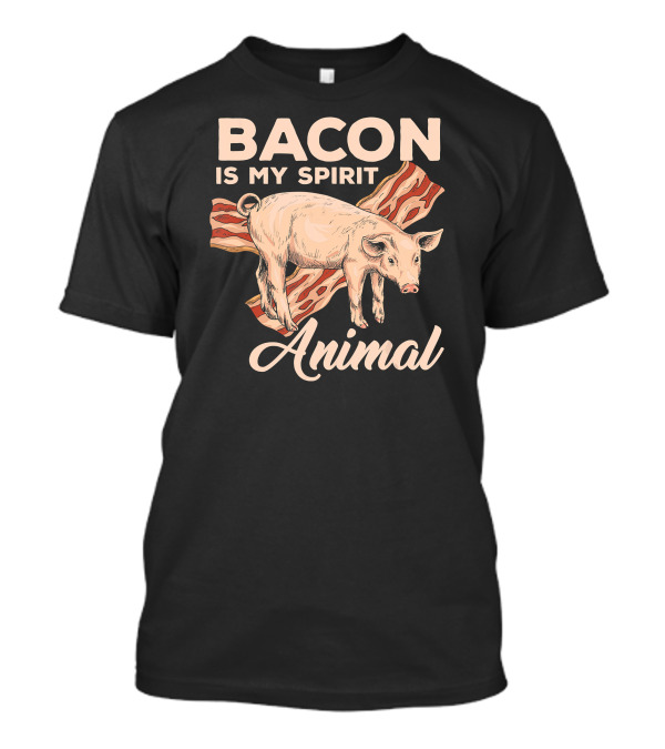 Bacon Is My Spirit Animal With Pig And Bacon T-Shirt