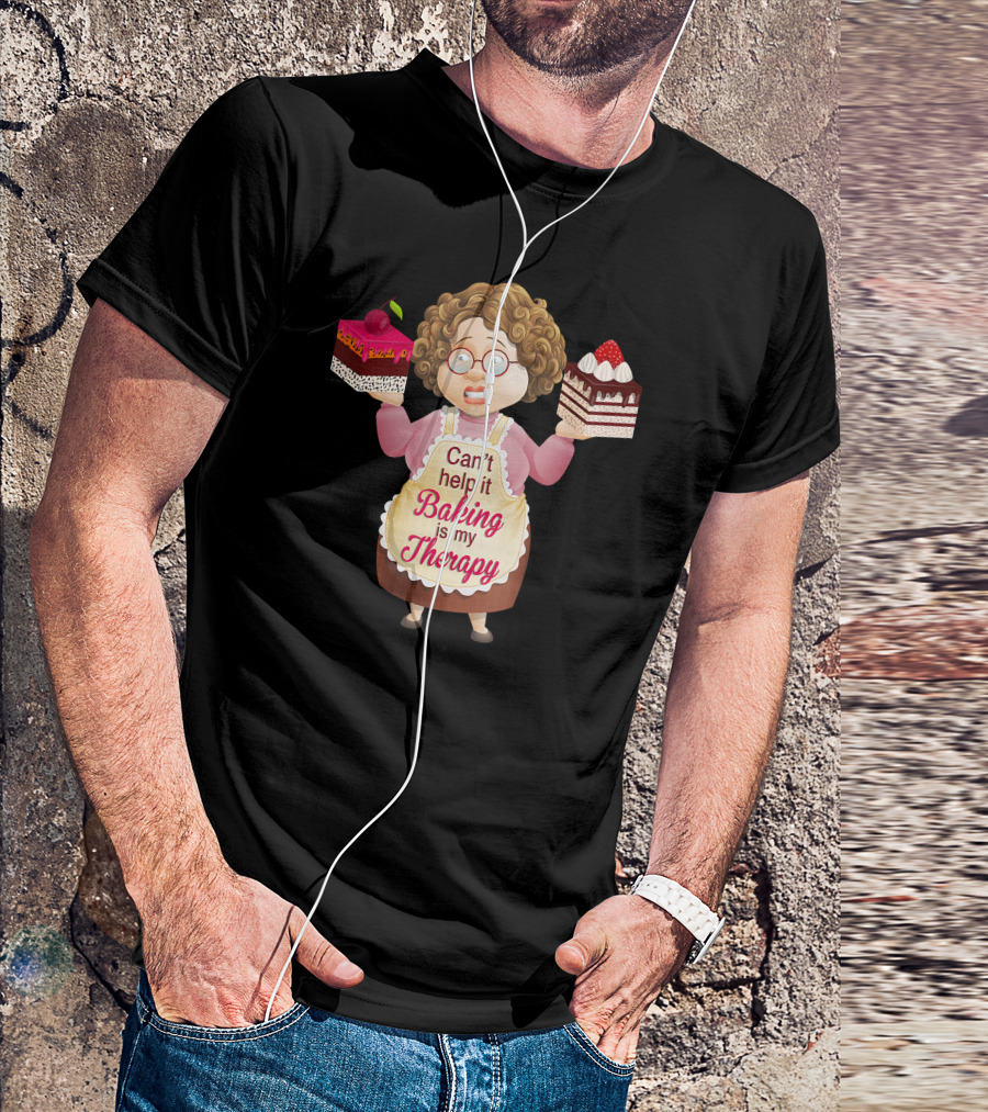 Can't Help It Baking Is My Therapy Humorous Quote Co T-Shirt