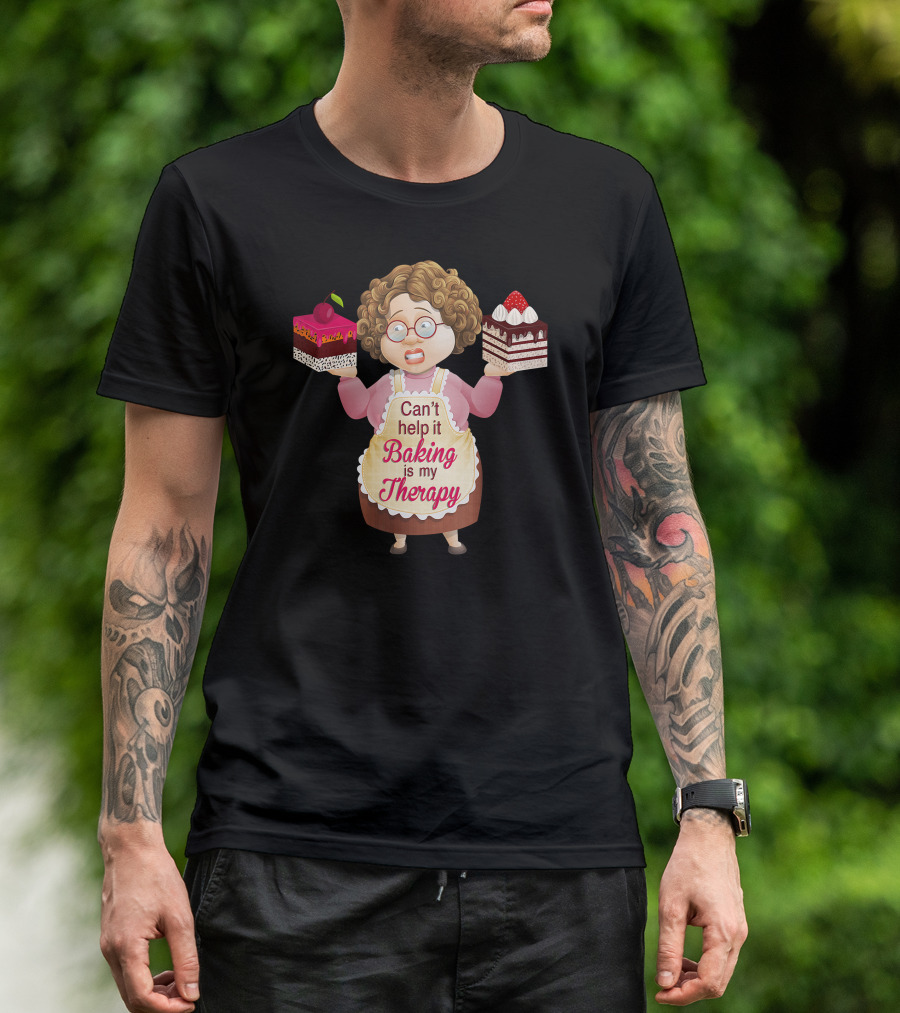 Can't Help It Baking Is My Therapy Humorous Quote Co T-Shirt