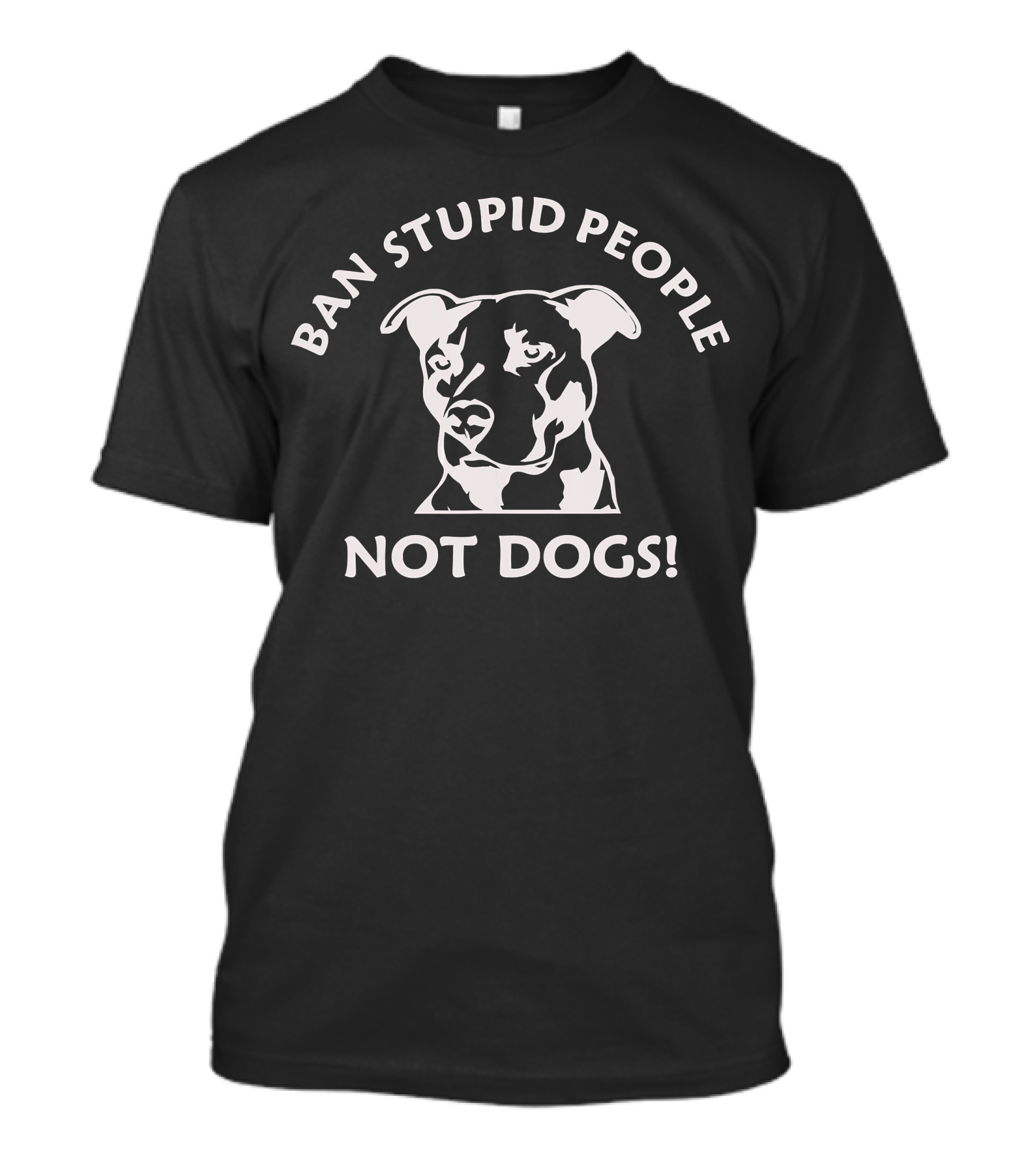 BAN STUPID PEOPLE NOT DOGS PIT BULL T-Shirt
