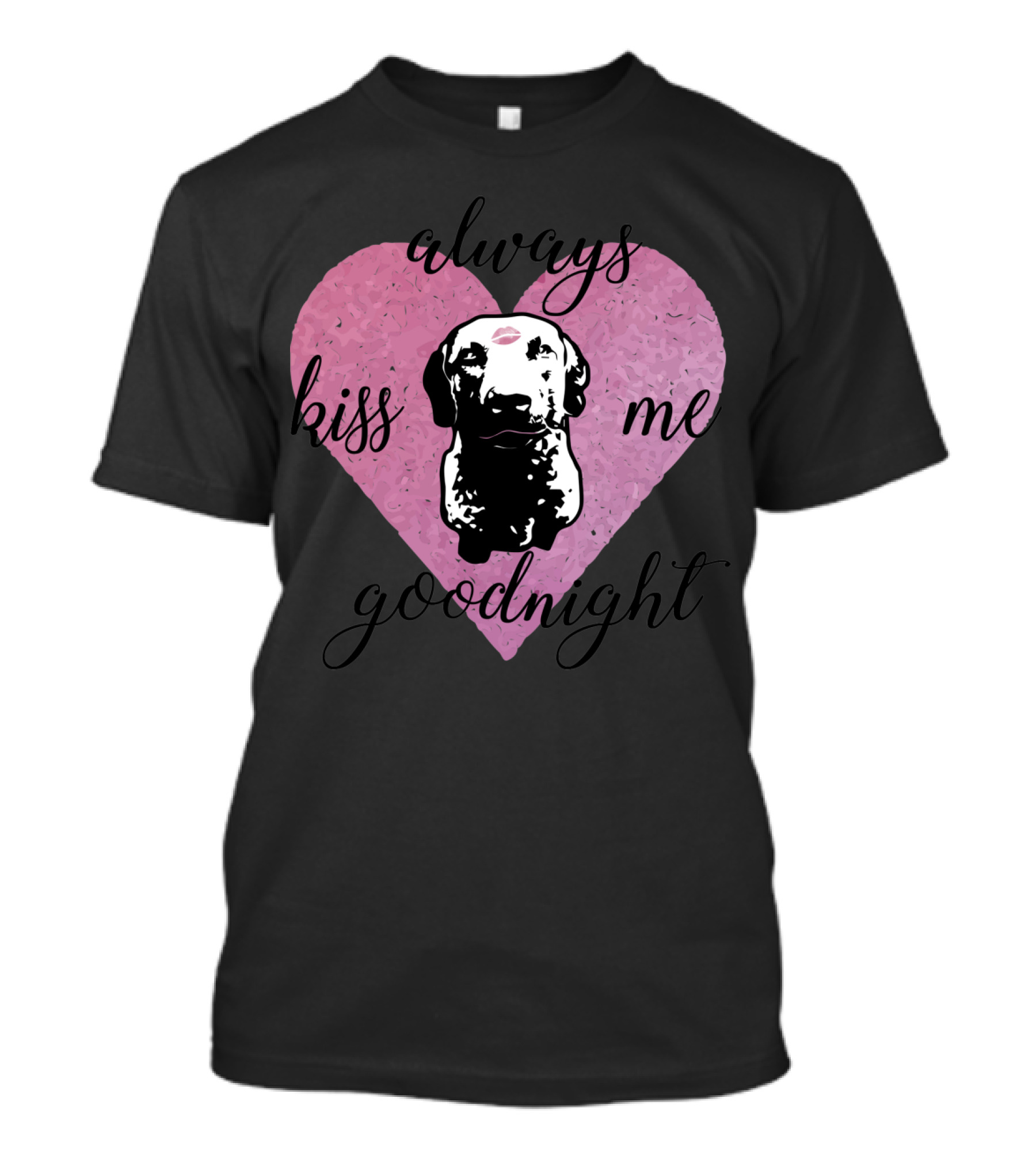 Always Kiss Me Goodnight Heart With Dog T-Shirt