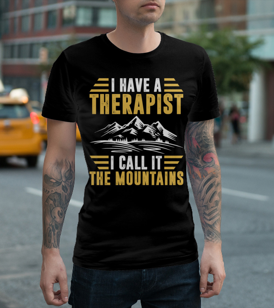 I Have A Therapist I Call It The Mountains Scenic Adventure T-Shirt
