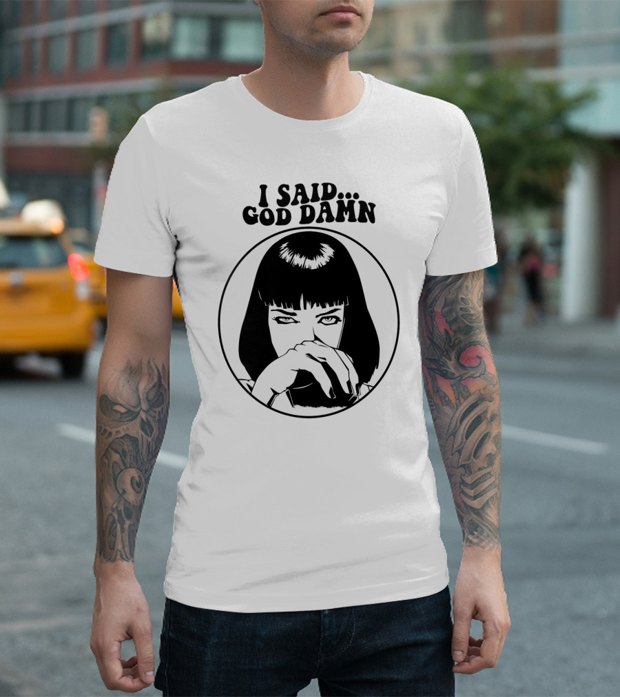 Pulp Fiction Mia Wallace I Said God Damn T-Shirt