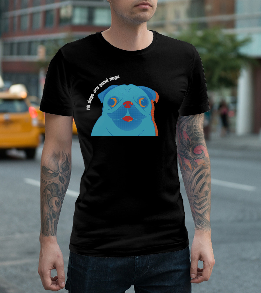 All Dogs Are Good Dogs Vibrant Pug T-Shirt