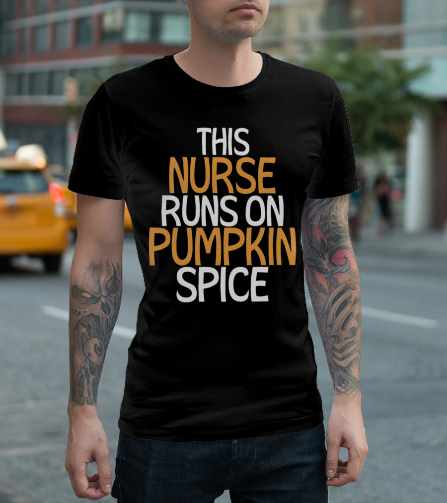 This Nurse Runs on Pumpkin Spice T-Shirt
