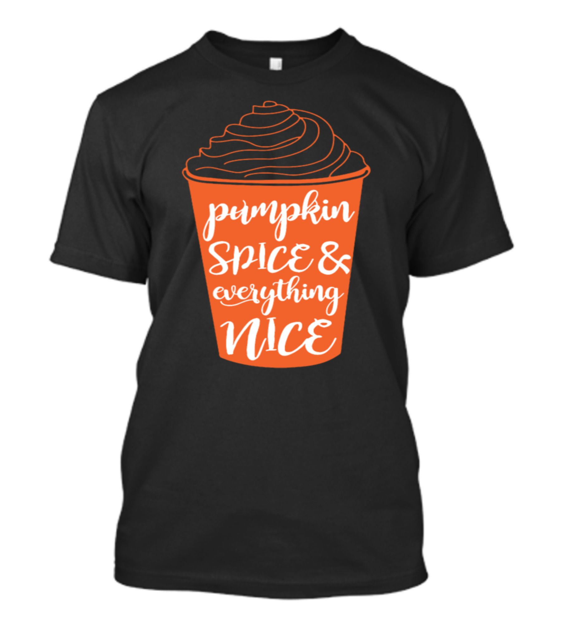 Pumpkin Spice And Everything Nice Cup Design For Halloween T-Shirt