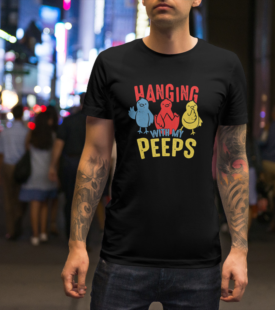 Hanging With My Peeps Funny Easter For Adults T-Shirt