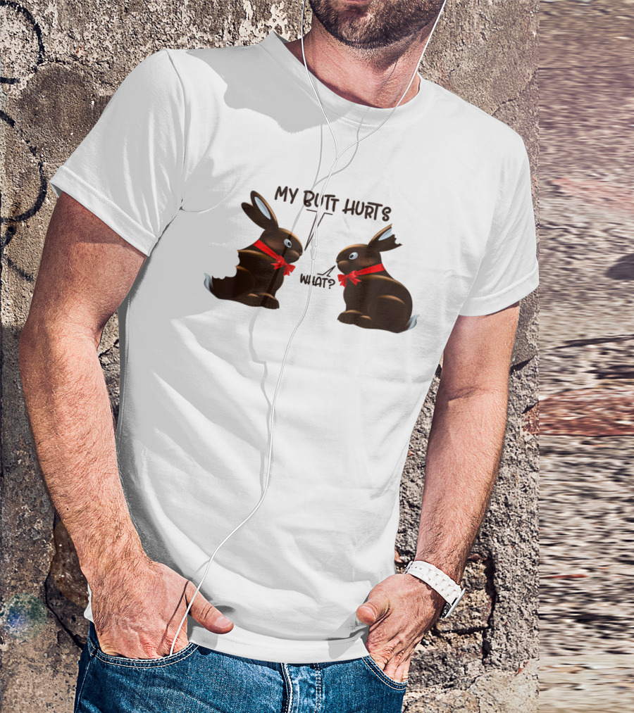 My Butt Hurts What Funny Bunny Rabbit Easter Day T-Shirt