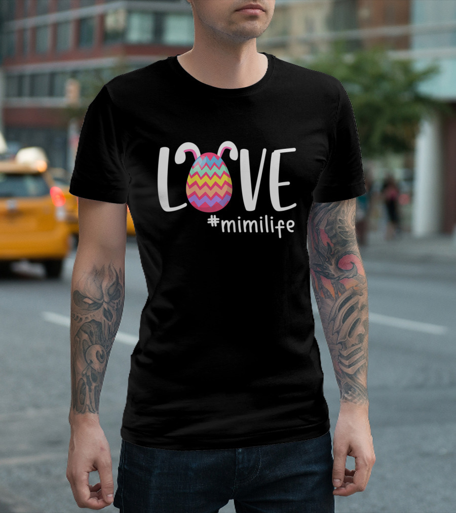 Love Mimilife Easter Egg Bunny Easter Day T-Shirt
