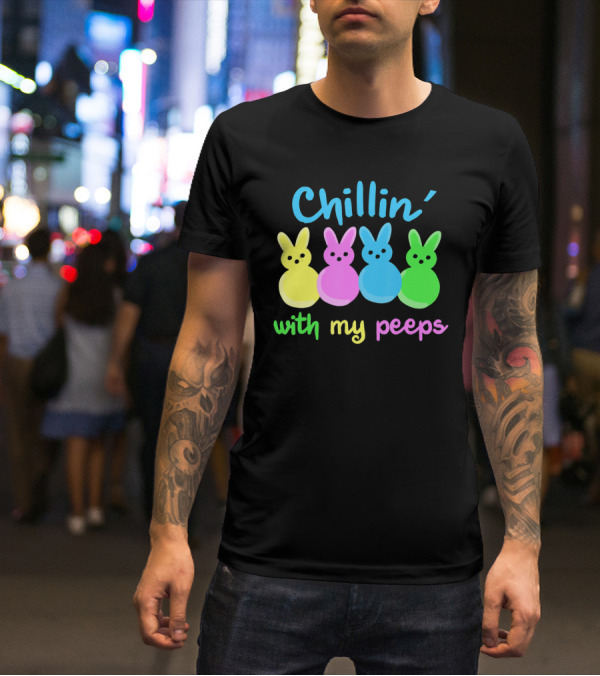 Chillin With My Peeps Easter Day Bunny Marshmallows T-Shirt