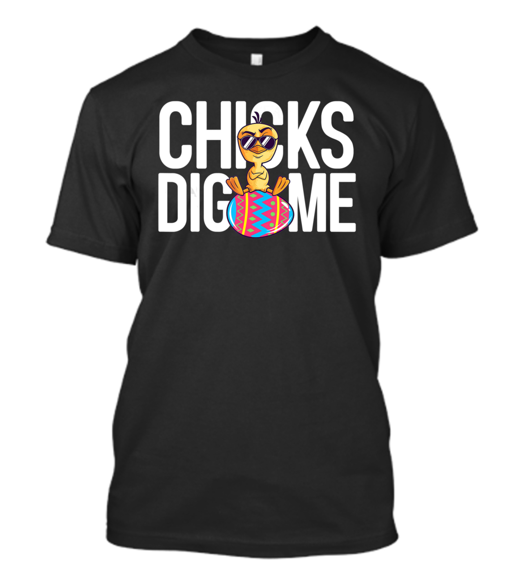 Chicks Dig Me Boys Funny Chick Easter Egg Cute Cool Sunglasses Bright Colors T-Shirt