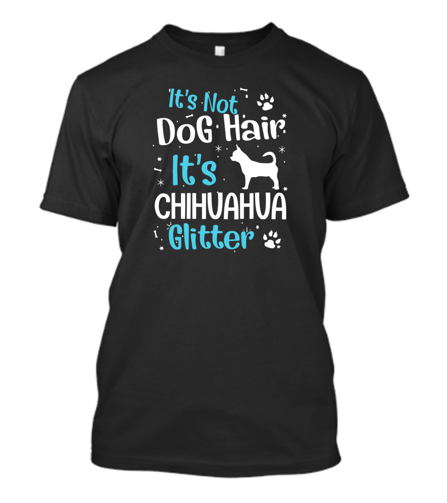It's Not Dog Hair It's Chihuahua Glitter With Paw Prints And Chihuahua T-Shirt