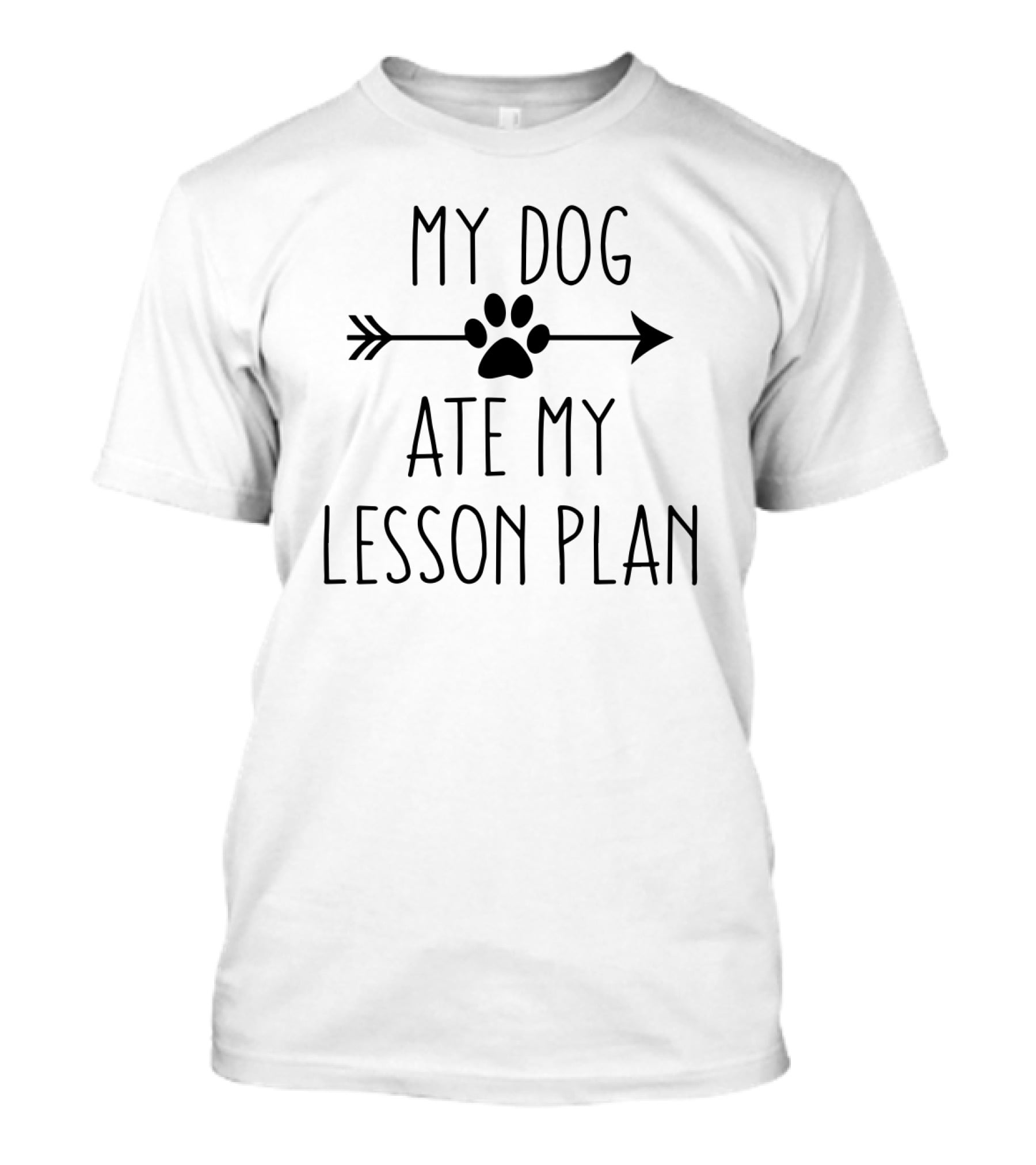 My Dog Ate My Lesson Plan Teacher Dog Paw Arrow T-Shirt