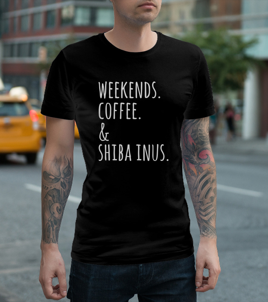Weekends Coffee and Shiba Inus Fun Dog Lovers T-Shirt