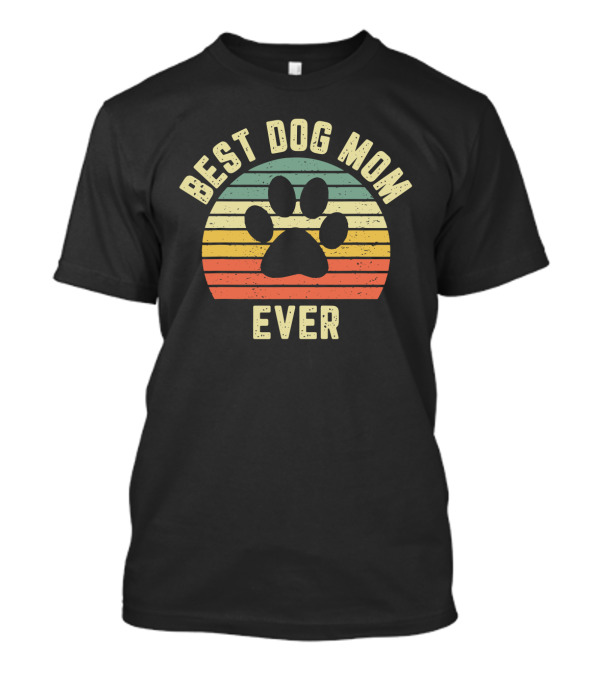 Best Dog Mom Ever Vintage Dog Mom Mother T-Shirt