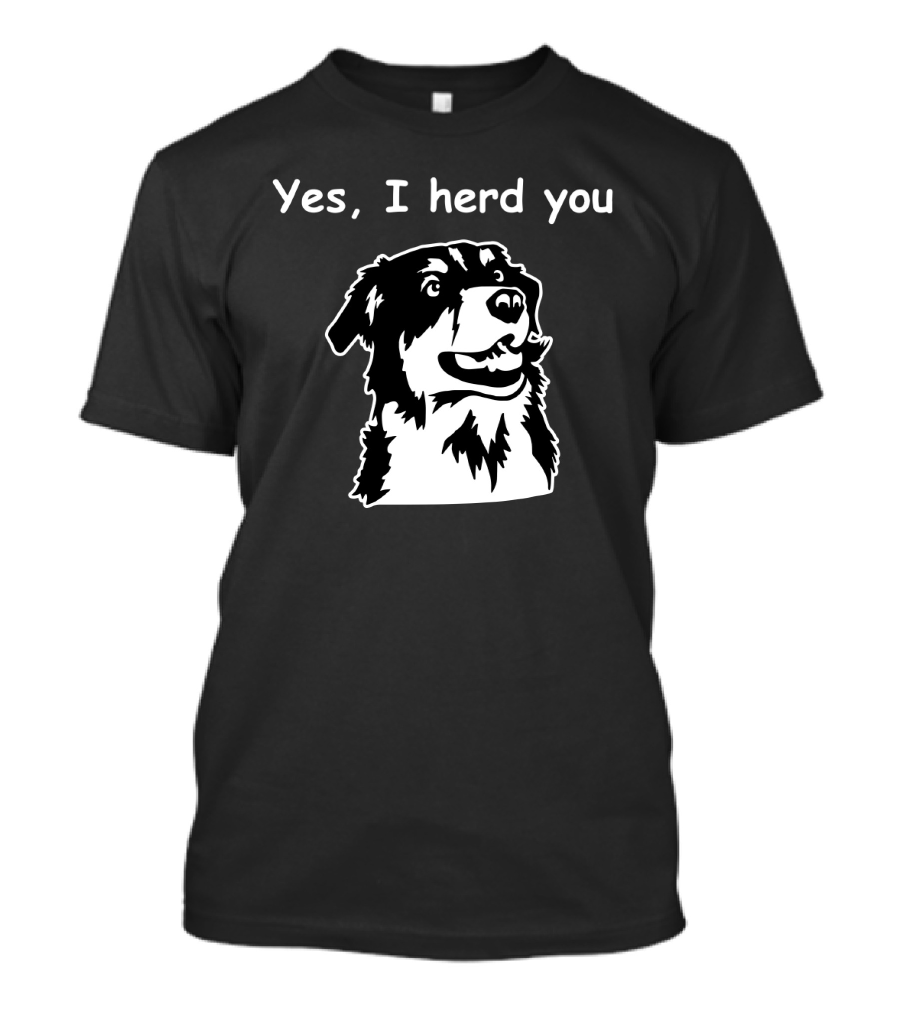 Yes I Herd You Australian Shepherd Dog Image T-Shirt