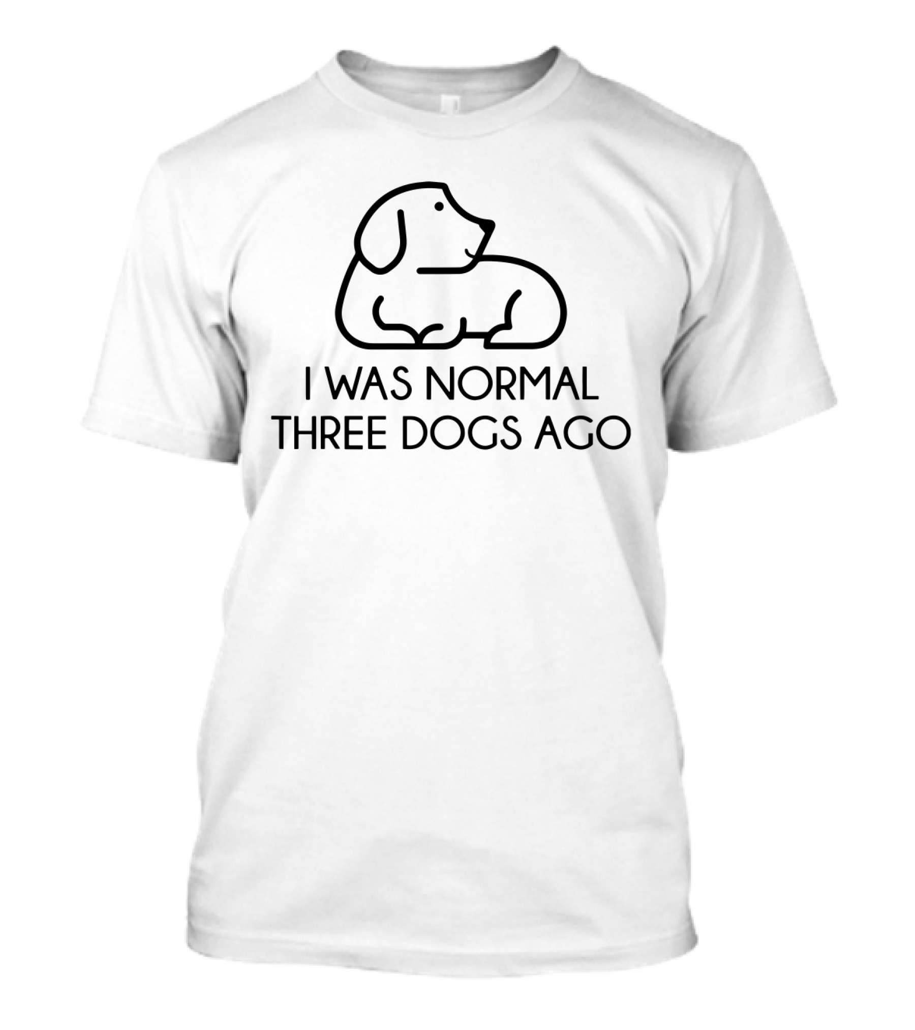 I Was Normal Three Dogs Ago Dog Outline T-Shirt
