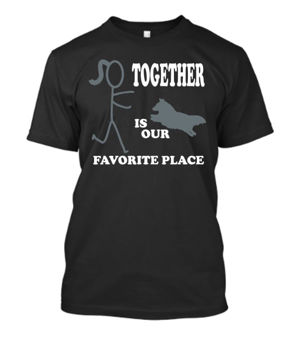 Together Is Our Favorite Place Dog Owner Stick Figure Dog Owner T-Shirt