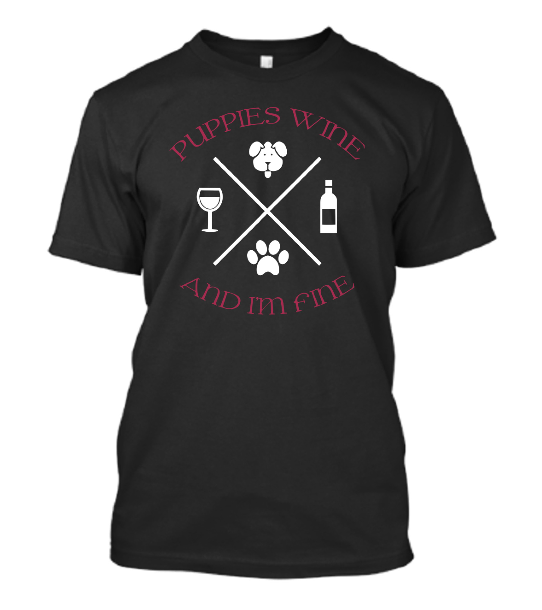 Puppies Wine Puppy Paw Print Glass Bottle And Im Fine T-Shirt