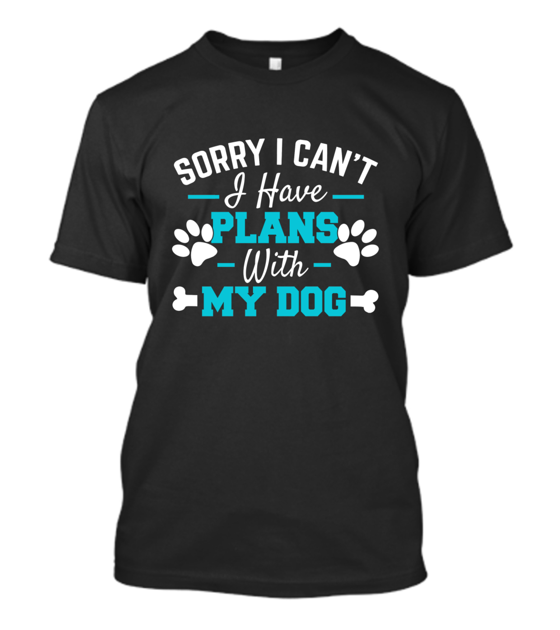 Sorry I Can't I Have Plans With My Dog Fun Excuse For Dog Lovers T-Shirt
