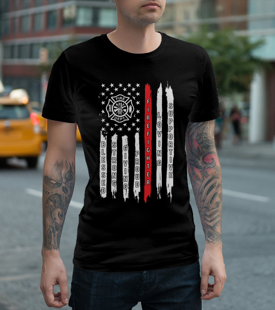 Firefighter Dept Axe American Flag Blessed Strong Giving Proud Loving Supportive T-Shirt