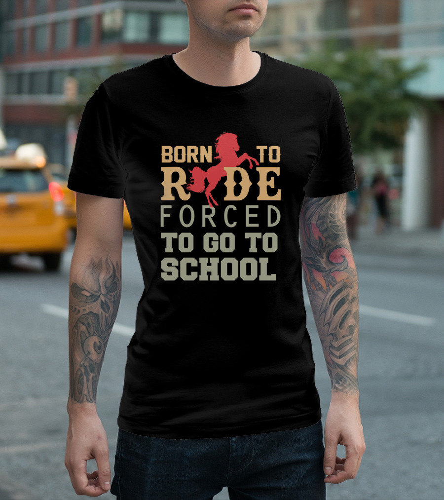 Born To Ride Forced To Go To School Vintage Western Horse T-Shirt