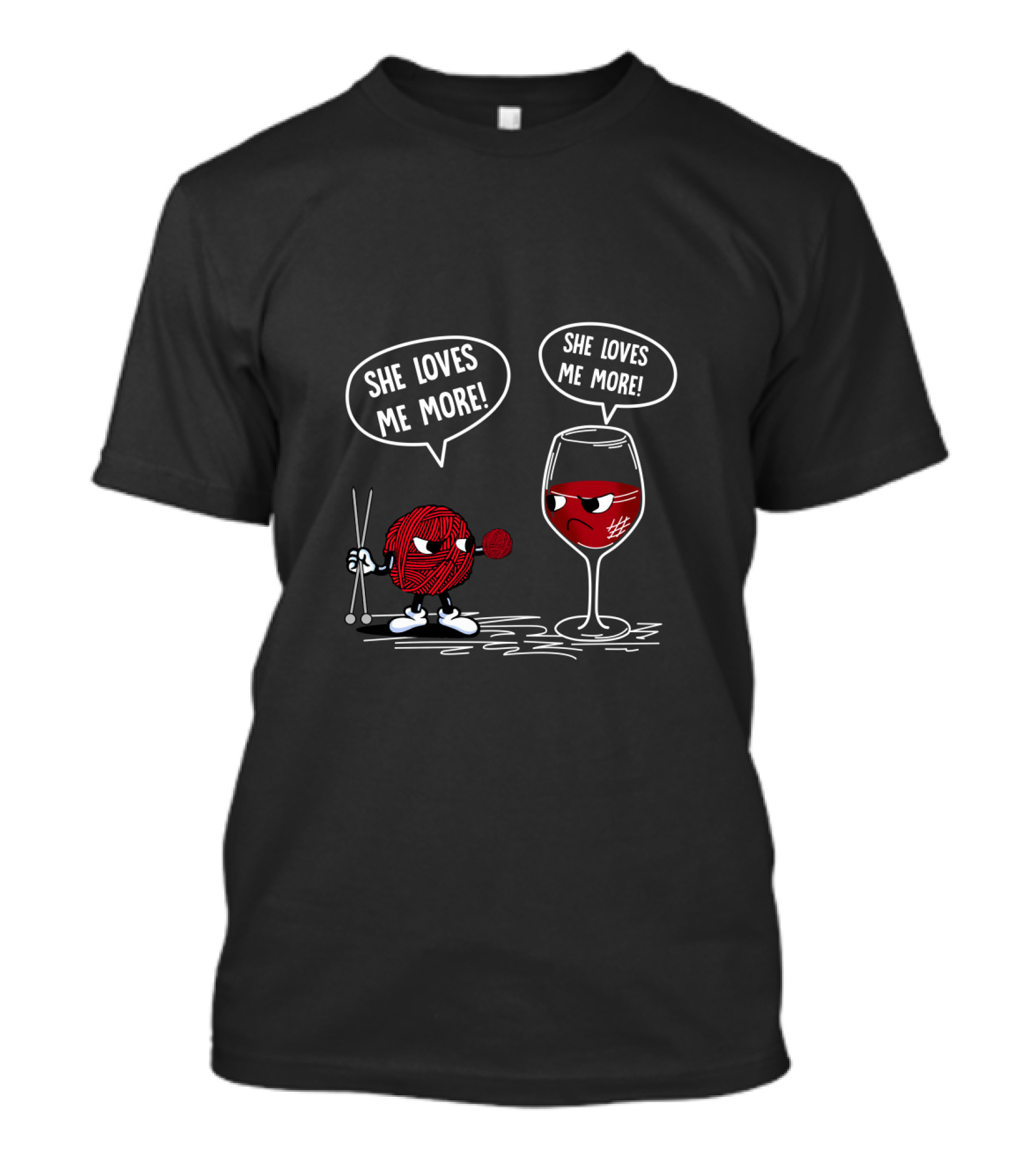 She Loves Me More Crochet Yarn Vs Wine Lover Debate T-Shirt