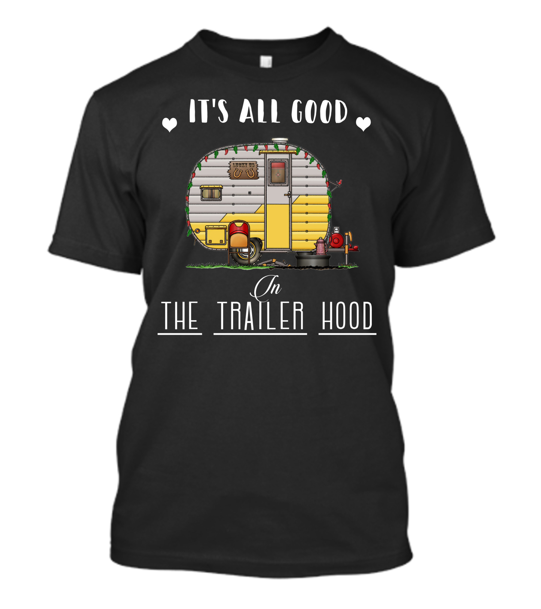 IT'S ALL GOOD IN THE TRAILER HOOD T-Shirt