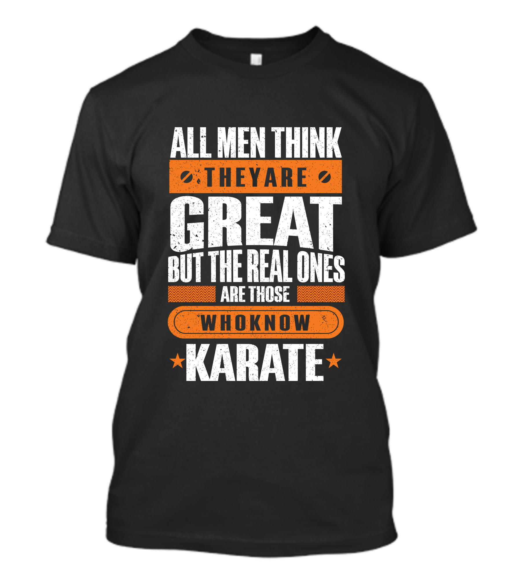 All Men Think They Are Great But The Real Ones Are Those Who Know Karate T-Shirt