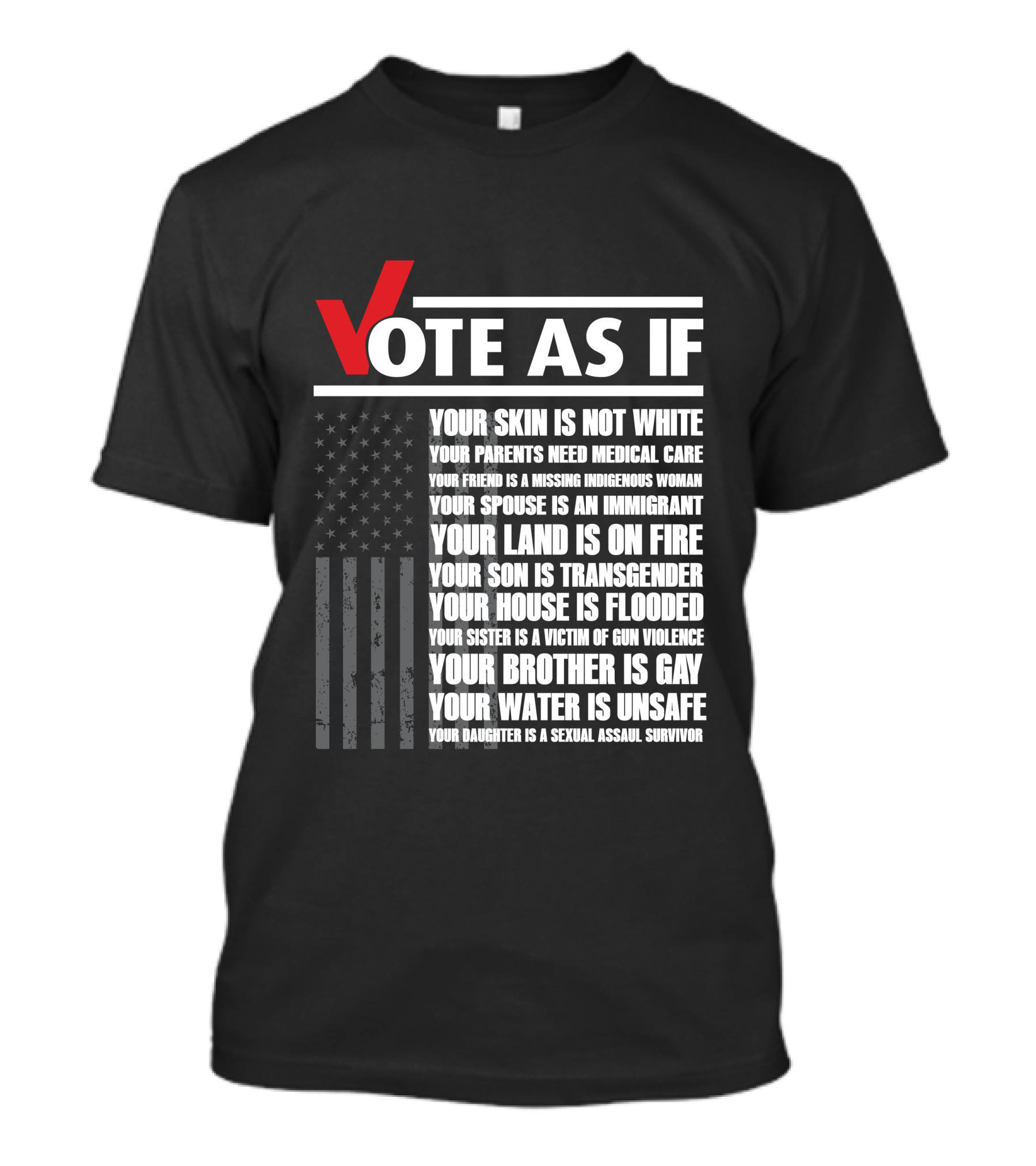 Vote As If Your Skin Is Not White Your Land Is On Fire Your Brother Is Gay Your Water Is Unsafe T-Shirt
