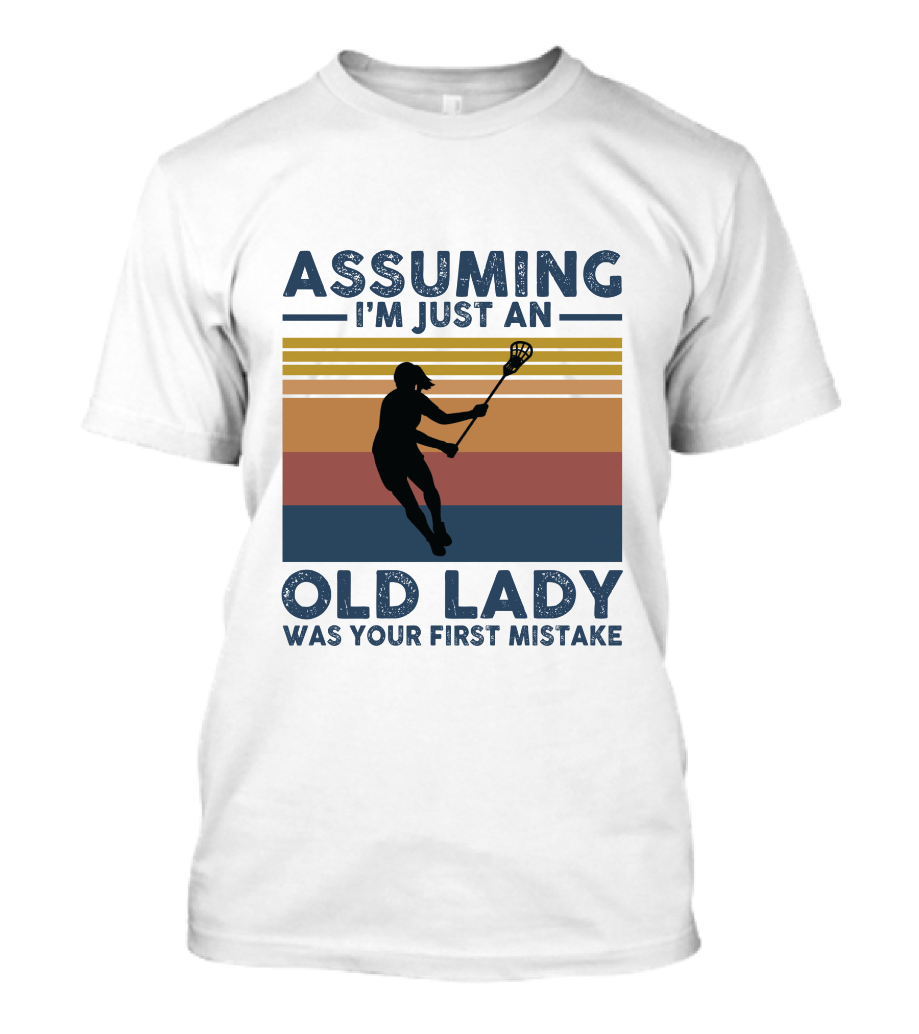 ASSUMING I'M JUST AN OLD LADY WAS YOUR FIRST MISTAKE LACROSSE T-Shirt