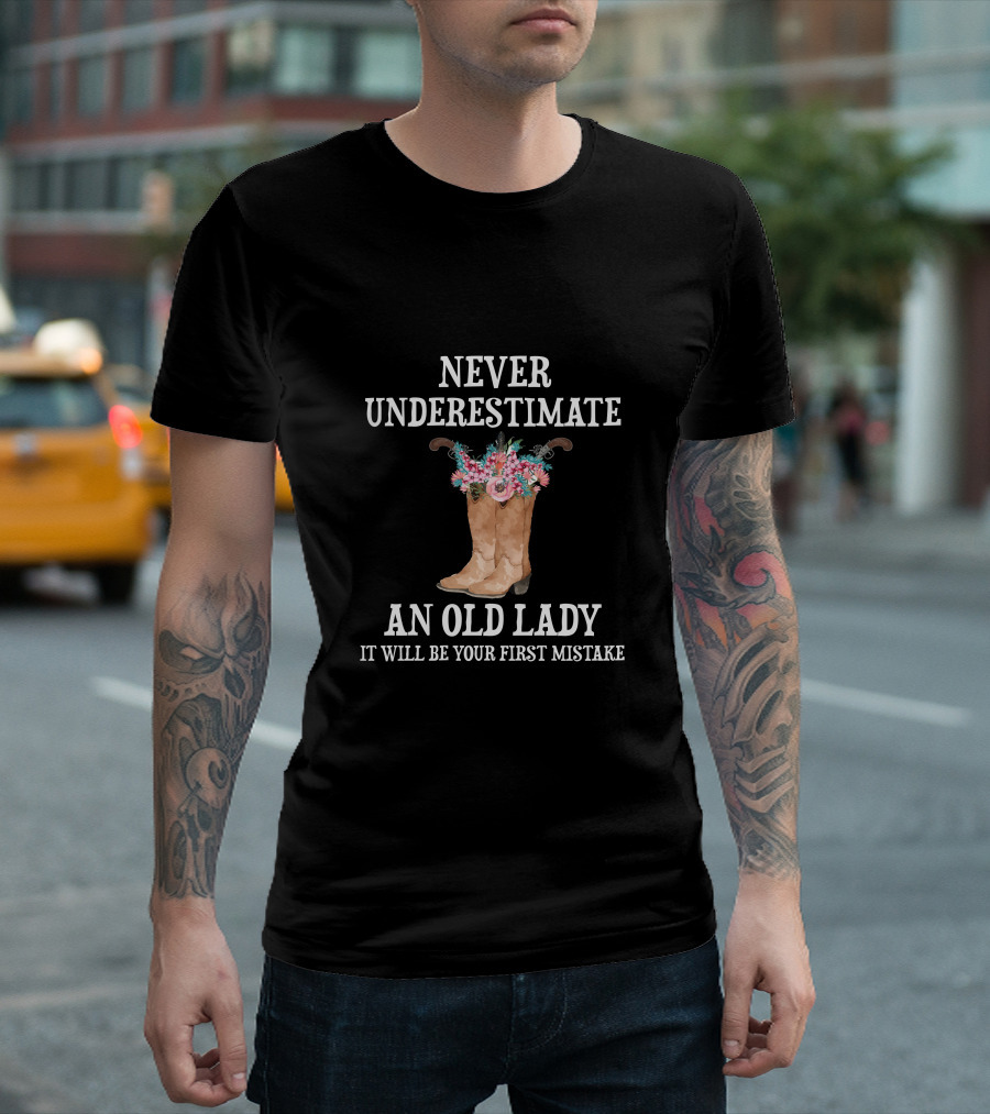Never Underestimate An Old Lady It Will Be Your First Mistake T-Shirt