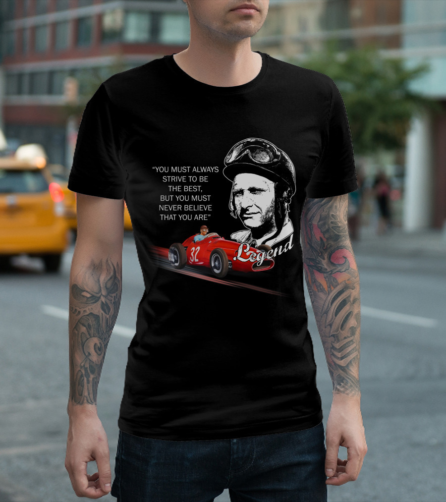 JM Fangio Strive To Be The Best Legend Quote With Race Car 32 T-Shirt