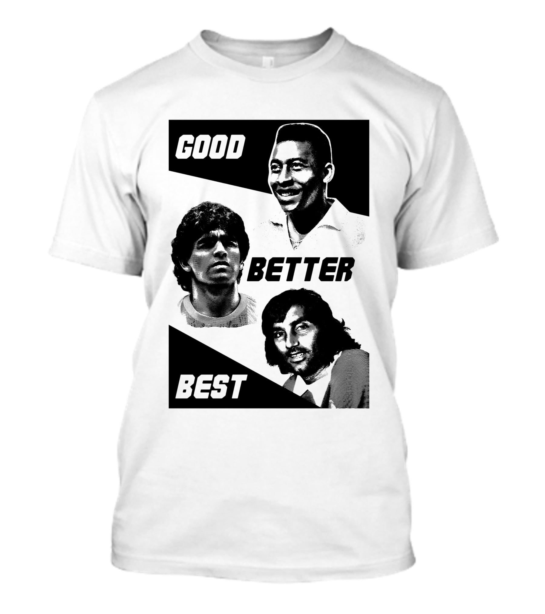 Good Better Best Pelé Maradona George Best T-Shirt