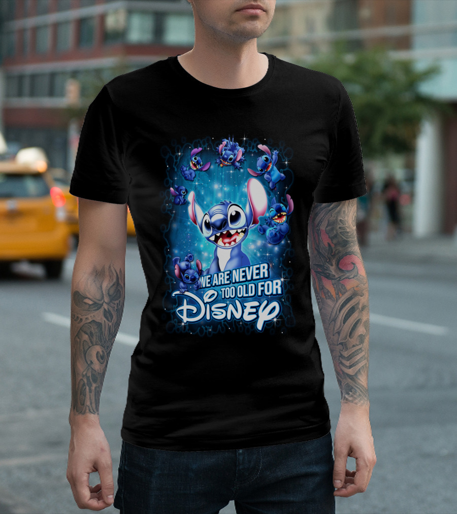 We Are Never Too Old for Disney Stitch T-Shirt