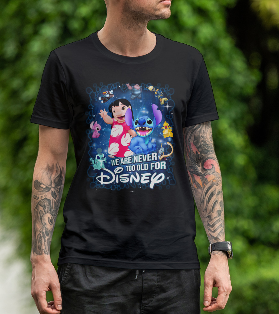 We Are Never Too Old For Lilo And Stitch Disney T-Shirt