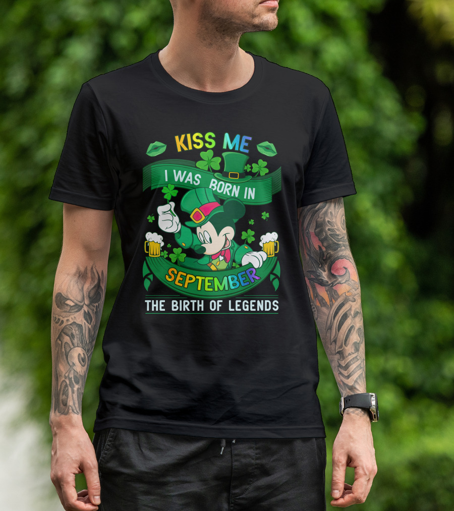 Kiss Me I Was Born In September The Birth Of Legends T-Shirt