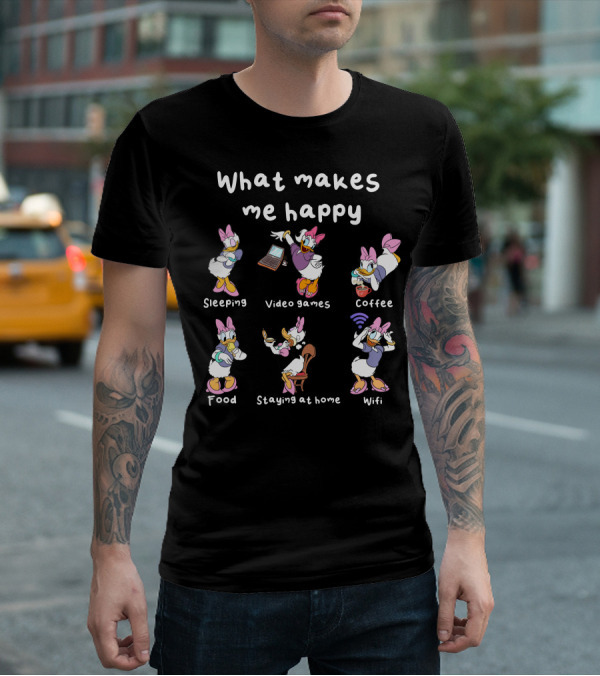 What Makes Me Happy Sleeping Video Games Coffee Food Staying At Home Wifi Daisy Duck T-Shirt