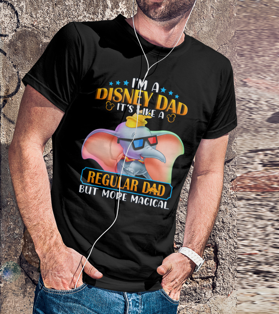 I'm A Disney Dad It's Like A Regular Dad But More Magical Dumbo T-Shirt