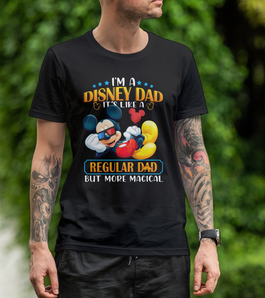 I'm A Disney Dad It's Like A Regular Dad But More Magical Mickey T-Shirt