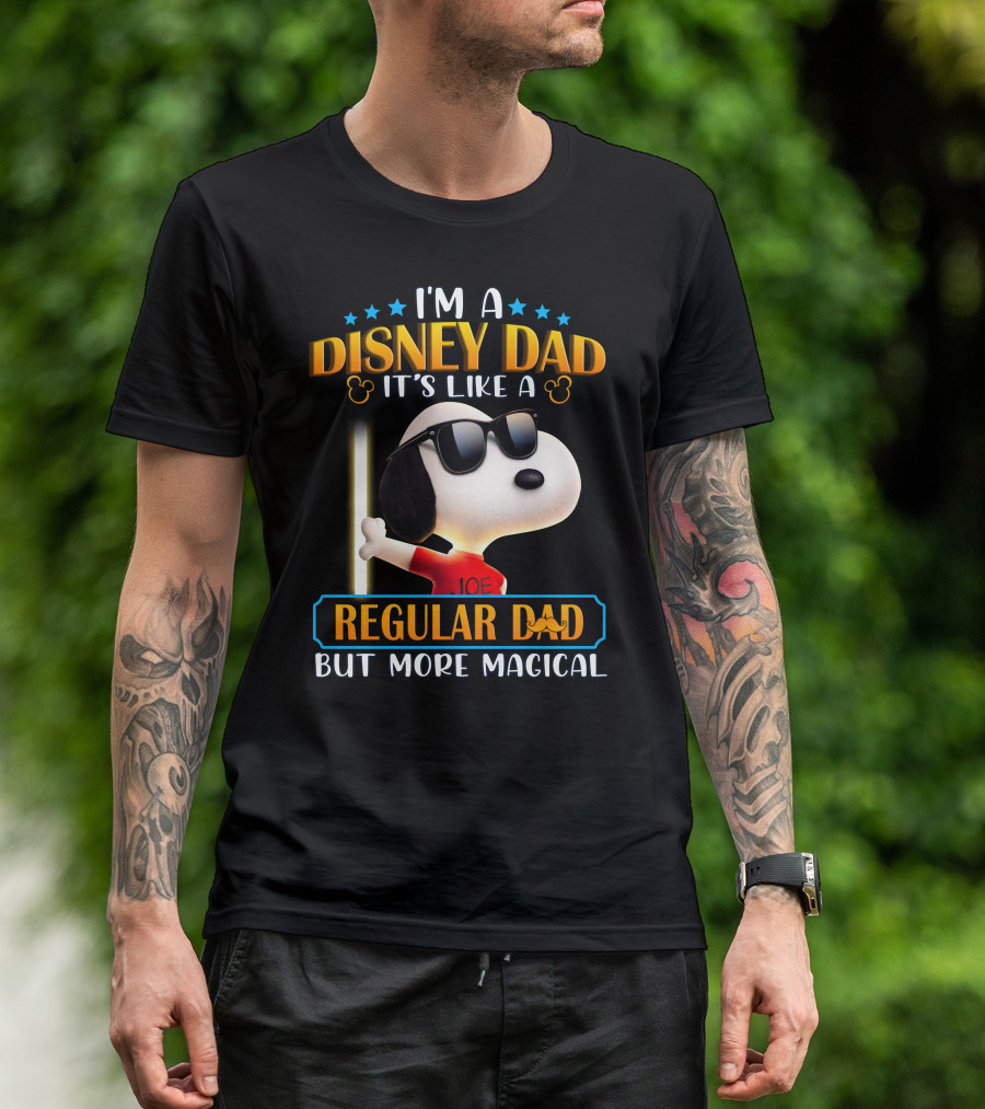 I'm A Disney Dad It's Like A Regular Dad But More Magical Snoopy Joe T-Shirt