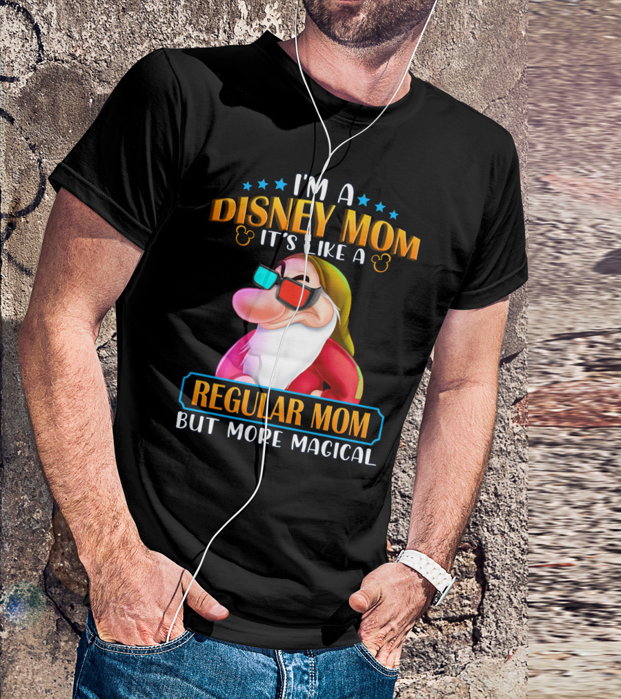 I'm A Disney Mom It's Like A Regular Mom But More Magical Grumpy T-Shirt
