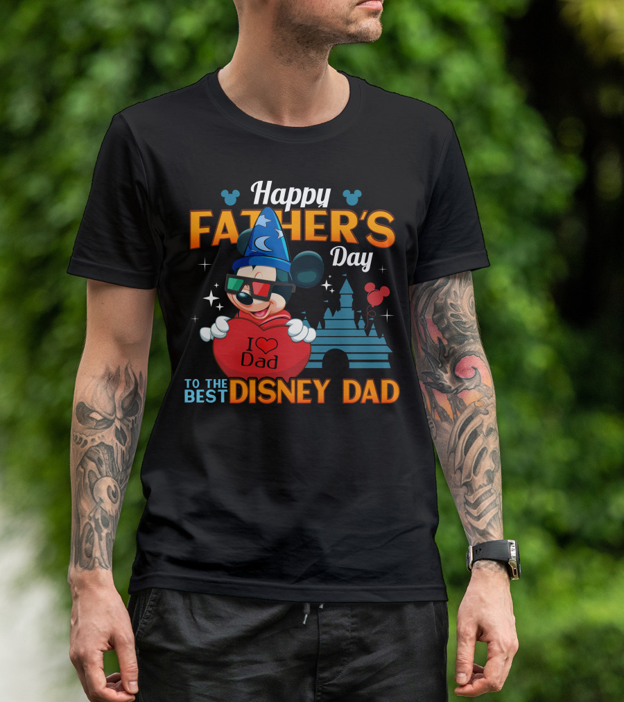 Happy Father's Day To The Best Disney Dad I Love Dad Mickey Fantasia T-Shirt