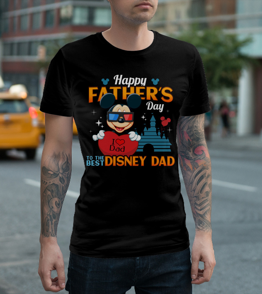 Happy Father's Day To The Best Disney Dad Mickey T-Shirt