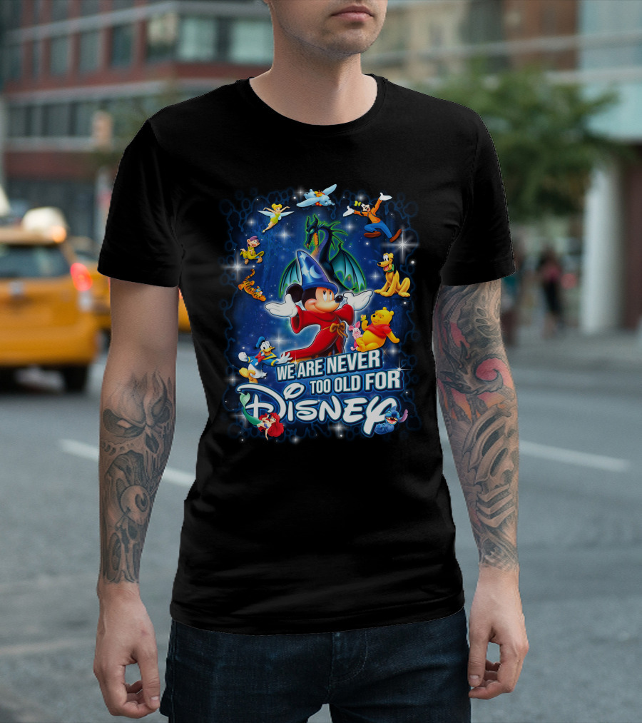 We Are Never Too Old For Disney Mickey Fantasia T-Shirt