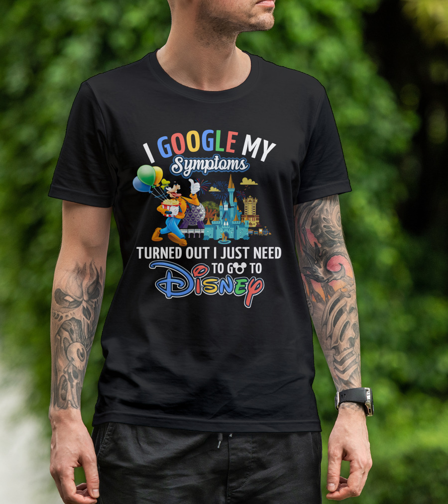 I Google My Symptoms Turned Out I Just Need To Go To Disney Goofy Balloons Castle T-Shirt