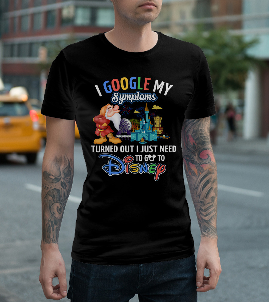 I Google My Symptoms Turned Out I Just Need To Go To Disney Grumpy Disney Theme Parks T-Shirt